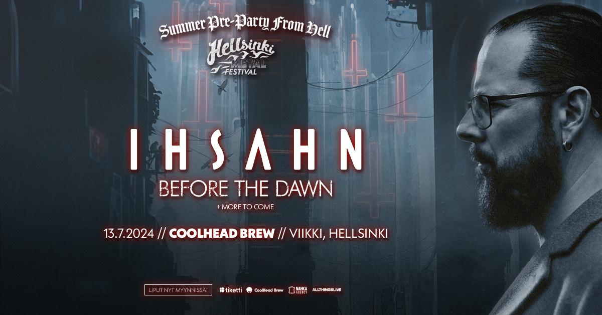 SUMMER PRE-PARTY FROM HELL IHSAHN (NOR) Before The Dawn 13.7.2024 - CoolHead Brew
